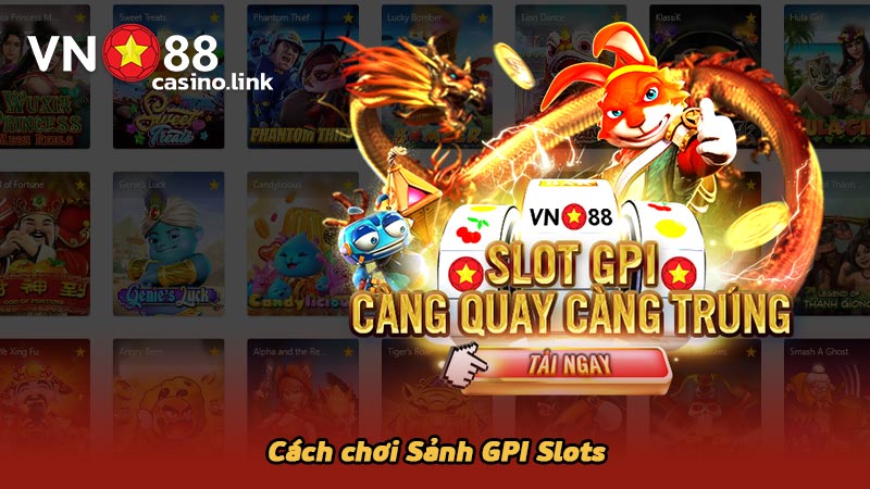 Cách chơi Sảnh GPI Slots