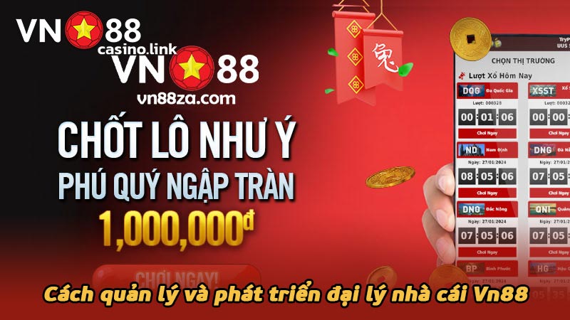 Cách quản lý và phát triển đại lý nhà cái Vn88