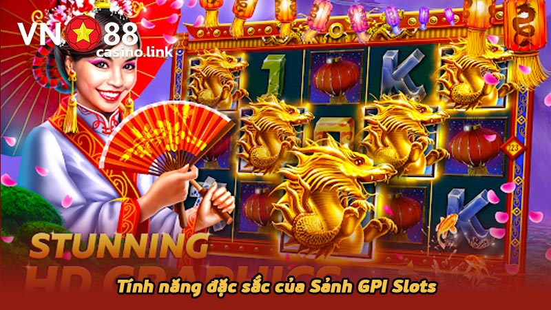 Tính năng đặc sắc của Sảnh GPI Slots