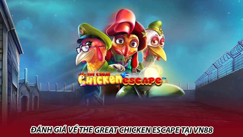 Đánh giá về The Great Chicken Escape tại vn88