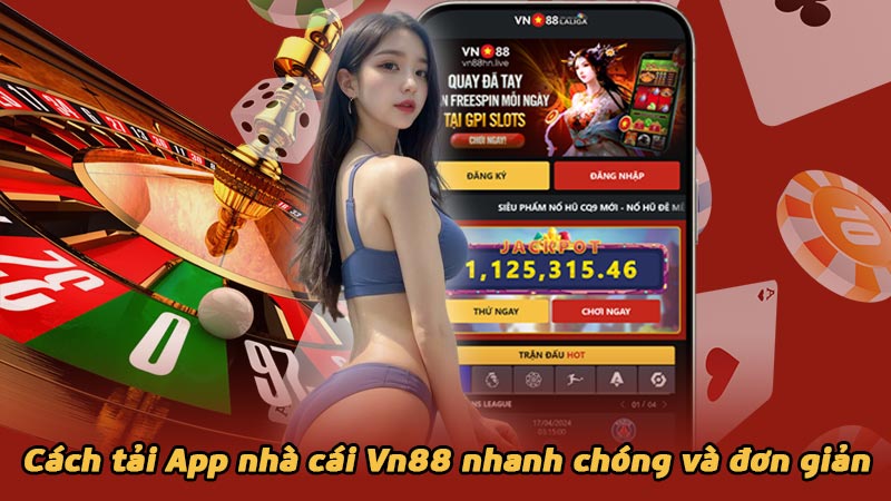 Cách tải App nhà cái Vn88 nhanh chóng và đơn giản