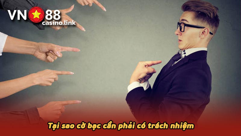 Tại sao cờ bạc cần phải có trách nhiệm